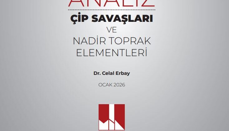 MİA Analizi: Çip Savaşları ve Nadir Toprak Elementleri Stratejik Bir Jeopolitik Araç